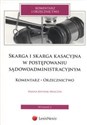 Skarga i skarga kasacyjna  w postępowaniu sądowoadministracyjnym Komentarz. Orzecznictwo - Hanna Knysiak-Molczyk