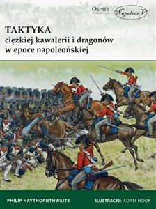 Taktyka ciężkiej kawalerii i dragonów w epoce napoleońskiej Canada Bookstore