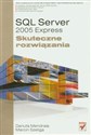 SQL Server 2005 Express Skuteczne rozwiązania Zbiór praktycznych porad dla programistów i administratorów baz danych in polish