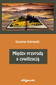 Między przyrodą a cywilizacją Polish bookstore