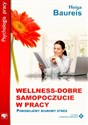 Wellness Dobre samopoczucie w pracy Pokonujemy biurowy stres online polish bookstore