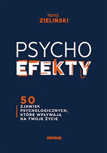 PSYCHOefekty 50 zjawisk psychologicznych, które wpływają na Twoje życie Polish Books Canada
