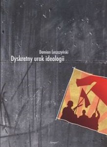 Dyskretny urok ideologii  