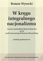 W kręgu integralnego nacjonalizmu Czynny nacjonalizm Dmytra Doncowa na tle myśli nowoczesnych Romana Dmowskiego pl online bookstore