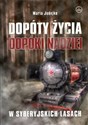 Dopóty życia Dopóki nadziei W syberyjskich lasach - Polish Bookstore USA
