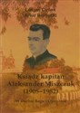 Ksiądz kapitan Aleksander Miszczuk 1905-1982 W służbie Bogu i Ojczyźnie polish books in canada