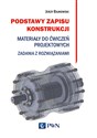 Podstawy zapisu konstrukcji Materiały do ćwiczeń projektowych. Zadania z rozwiązaniami 