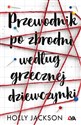 Przewodnik po zbrodni według grzecznej dziewczynki - Holly Jackson