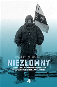 Niezłomny Legendarna wyprawa Shackletona i statku Endurance na Antarktydę in polish