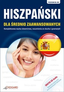 Hiszpański dla średnio zaawansowanych poziom B1-B2 z płytą CD Kompleksowa nauka słownictwa, rozumienia ze słuchu i gramatyki to buy in Canada