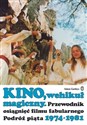 Kino, wehikuł magiczny Przewodnik osiągnięć filmu fabularnego podróż piąta 1974-1981 buy polish books in Usa