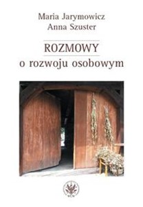 Rozmowy o rozwoju osobowym Od koncentracji na sobie i swoich do otwartości na świat i altruizmu in polish