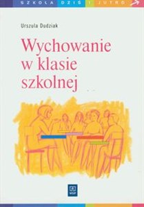 Wychowanie w klasie szkolnej Scenariusze godzin wychowawczych dla szkół ponadpostawowych polish usa