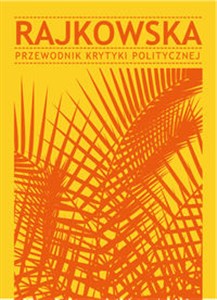 Rajkowska Przewodnik Krytyki Politycznej  