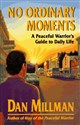 No Ordinary Moments: A Peaceful Warrior's Guide to Daily Life: Peaceful Warrior's Approach to Daily Life (Millman, Dan) to buy in USA