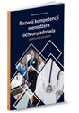 Rozwój kompetencji menedżera ochrony zdrowia praktyczny poradnik books in polish