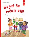 Nie jest źle mówić NIE O wyrażaniu i szanowaniu odmowy - Dagmar Geisler