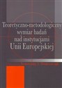 Teoretyczno-metodologiczny wymiar badań nad instytucjami Unii Europejskiej  - 