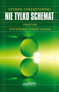 Nie tylko schemat Praktyka systemowej terapii rodzin bookstore