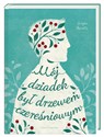 Mój dziadek był drzewem czereśniowym  