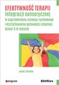 Efektywność terapii integracji sensorycznej w usprawnianiu rozwoju ruchowego i kształtowaniu gotowości szkolnej dzieci 5-6-letnich - Jacek Szmalec polish books in canada