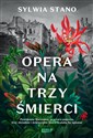 Opera na trzy śmierci  - Sylwia Stano
