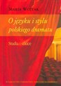 O języku i stylu polskiego dramatu Studia i szkice chicago polish bookstore