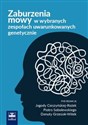 Zaburzenia mowy w wybranych zespołach uwarunkowanych genetycznie Polish Books Canada