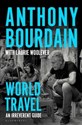 World Travel An Irreverent Guide - Anthony Bourdain Polish Books Canada