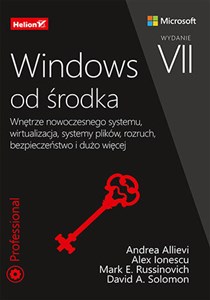 Windows od środka Wnętrze nowoczesnego systemu, wirtualizacja, systemy plików, rozruch, bezpieczeństwo i dużo więcej  