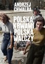 Polska krwawi. Polska walczy Jak żyło się pod okupacją 1939-1945 buy polish books in Usa