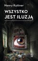 Wszystko jest iluzją  - Henry Kuttner