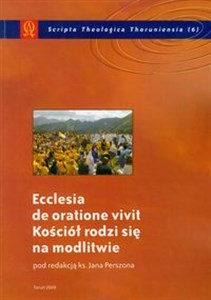 Ecclesia de oratione vivit Kościół rodzi się na modlitwie  polish books in canada