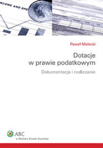 Dotacje w prawie podatkowym Dokumentacja i rozliczanie Bookshop