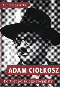 Adam Ciołkosz Portret polskiego socjalisty bookstore