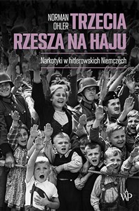 Trzecia Rzesza na haju Narkotyki w hitlerowskich Niemczech Polish Books Canada