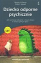 Dziecko odporne psychicznie Jak wychować odważne i otwarte dzieci w świecie pełnym lęku? Terapia CBT  