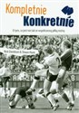 Kompletnie konkretnie O tym, co jest nie tak ze współczesną piłką nożną polish books in canada