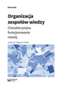 Organizacja zespołów wiedzy Charakterystyka, funkcjonowanie, rozwój polish usa