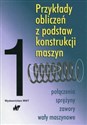 Przykłady obliczeń z podstaw konstrukcji maszyn Tom 1 Canada Bookstore