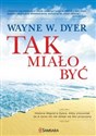 Tak miało być Historia Wayne'a Dyera, który zrozumiał, że w życiu nic nie dzieje się bez przyczyny - Wayne W. Dyer online polish bookstore