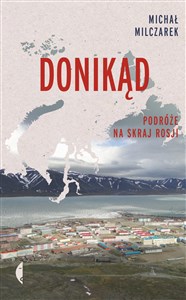 Donikąd Podróże na skraj Rosji - Polish Bookstore USA