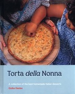 Torta della Nonna A Collection of the Best Homemade Italian Sweets  