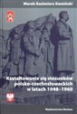 Kształtowanie się stosunków polsko-czechosłowackich w latach 1948-1960 - Marek Kazimierz Kamiński