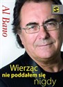 Al Bano Wierząc nie poddałem się nigdy  