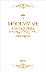 Módlmy się z Chrystusem Maryją i świętymi przez cały rok  