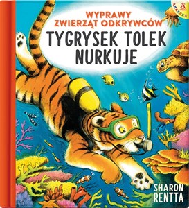 Wyprawy zwierząt odkrywców Tygrysek Tolek nurkuje Polish bookstore