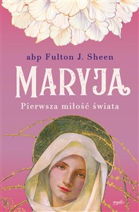 Maryja Pierwsza miłość świata pl online bookstore