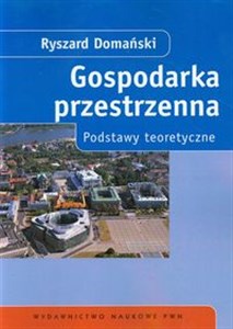Gospodarka przestrzenna Podstawy teoretyczne Polish Books Canada