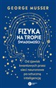 Fizyka na tropie świadomości Od zjawisk kwantowych przez sieci neuronowe po sztuczną inteligencję  